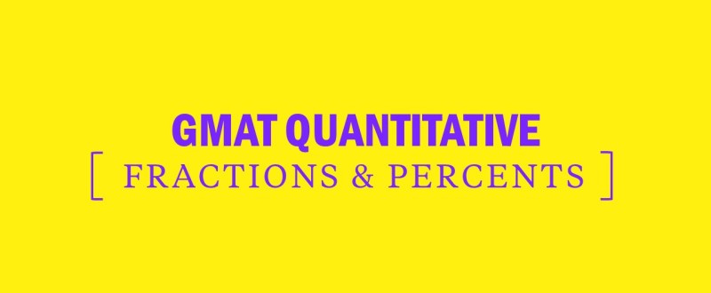 GMAT Quantitative Fractions and Percents