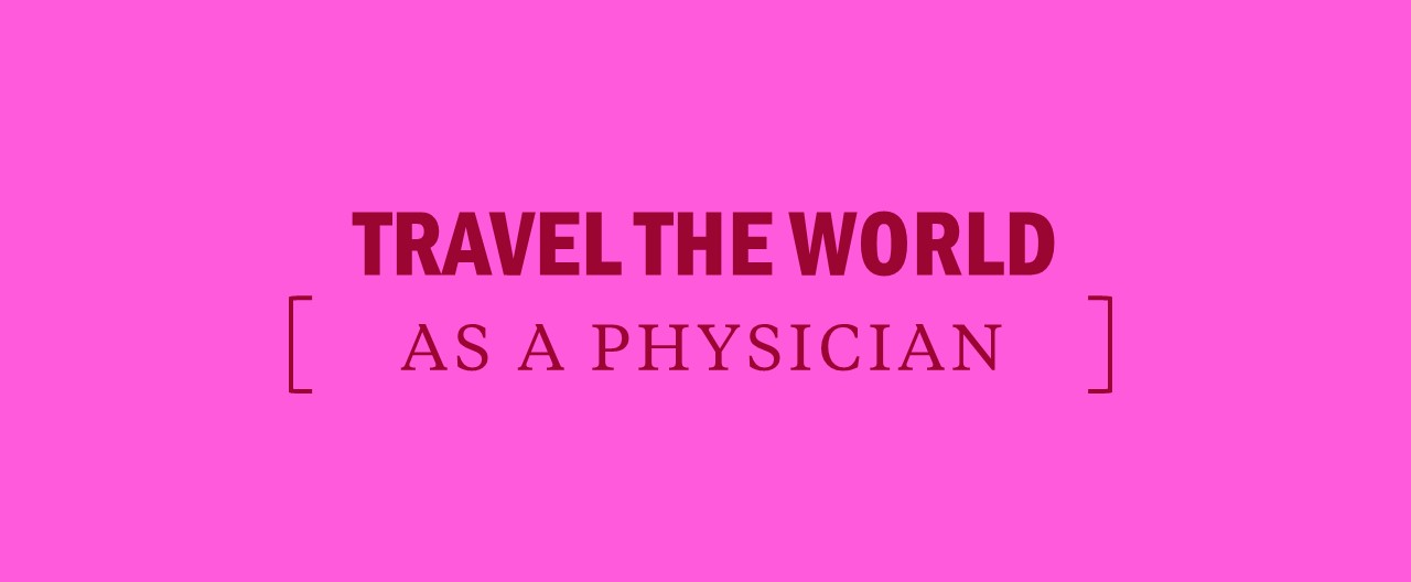How to travel the world as a physician