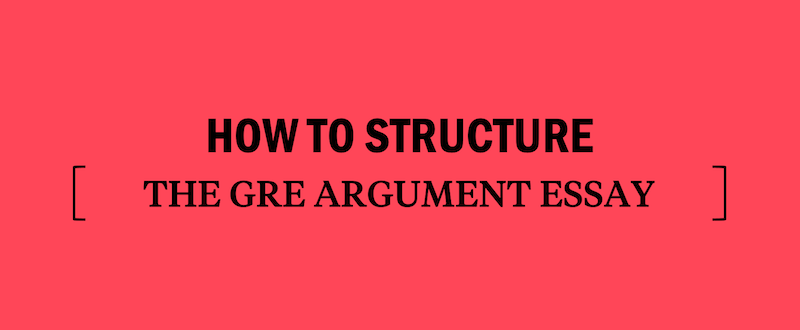 how-to-structure-the-gre-argument-essay