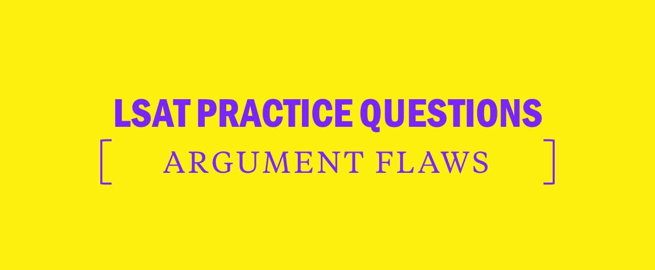 LSAT logical reasoning practice questions for argument flaws