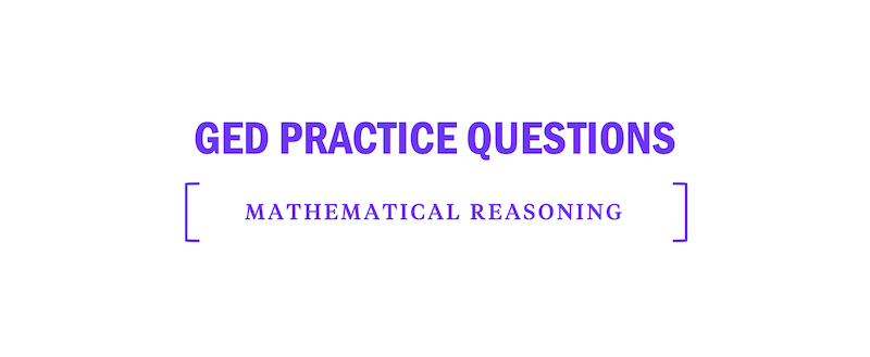 Free GED Mathematical Reasoning Practice Questions