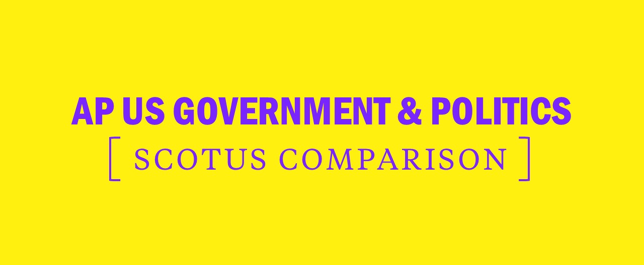 AP US Government and Politics Scotus Comparison