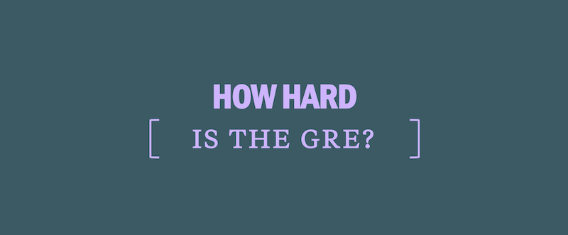 how-hard-is-the-gre-and-how-can-you-ace-this-test