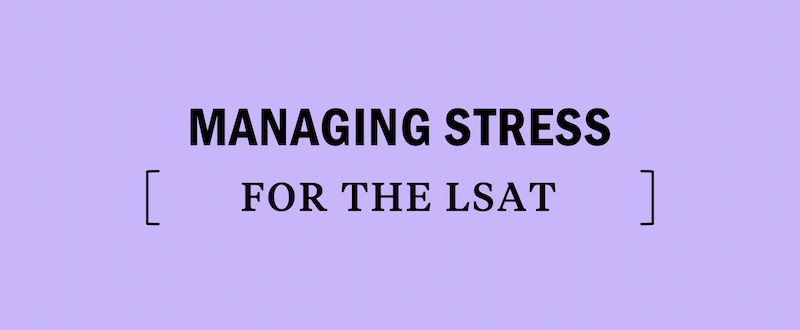 managing-stress-anxiety-lsat-law-school-admissions-test-prep-study