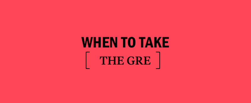 when-to-take-the-gre-when-should-i-take