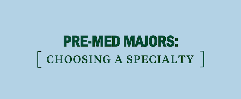 medical-specialty-choosing-a-specialty-pre-med
