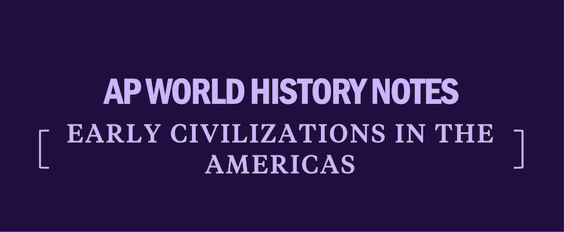 ap-world-history-modern-notes-civilizations-in-the-americas