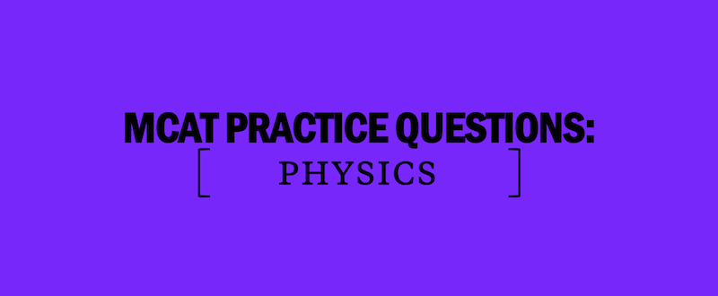 mcat-physics-practice-questions-prepare-for-the-mcat