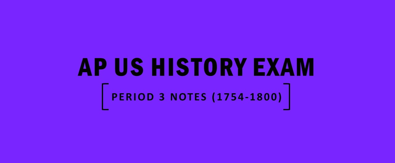 AP US History Exam Period 3 Notes (17541800) Kaplan Test Prep