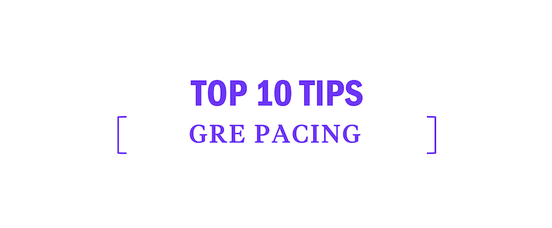 top 10 pacing tips for the GRE