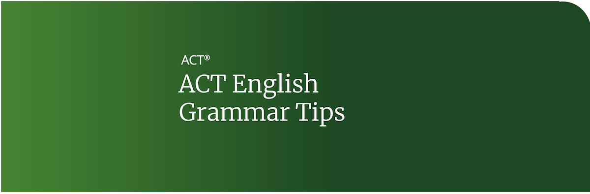 ACT English Grammar Tips