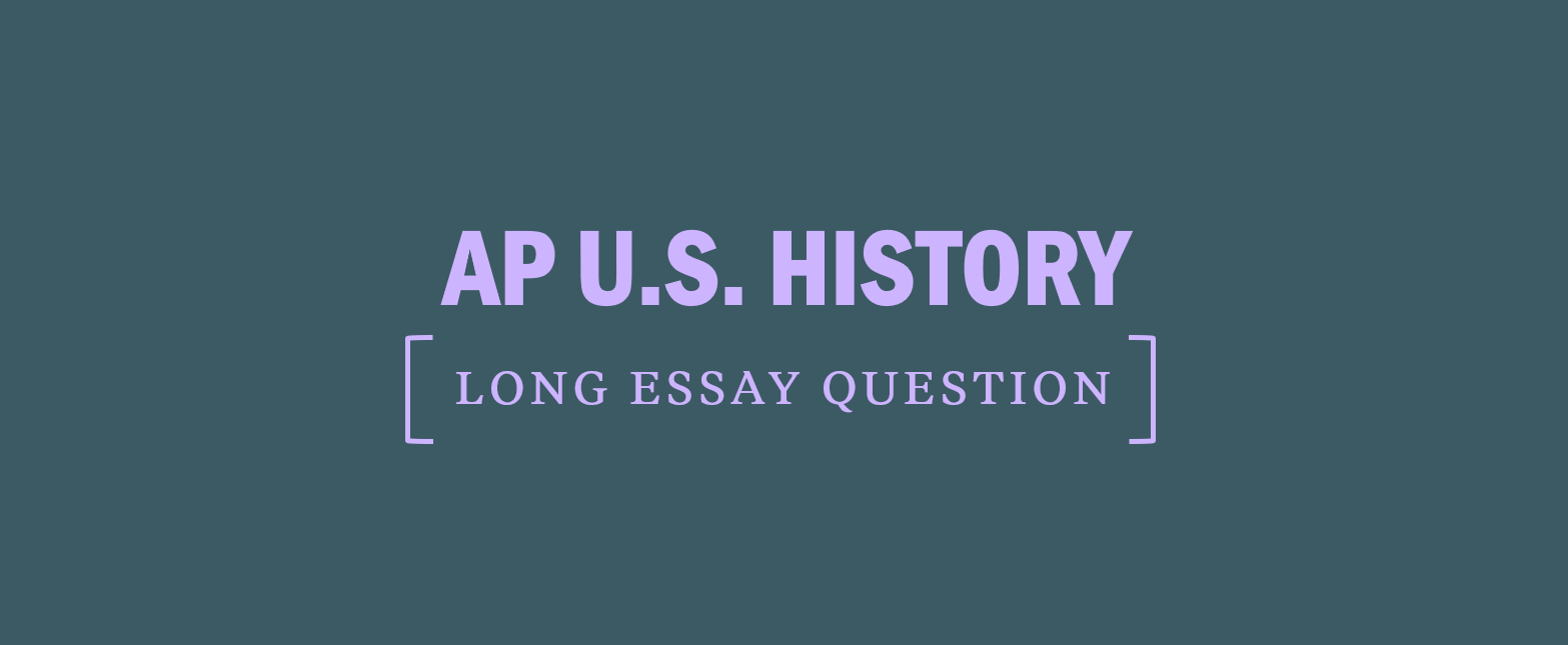 AP U.S. History Long Essay Question