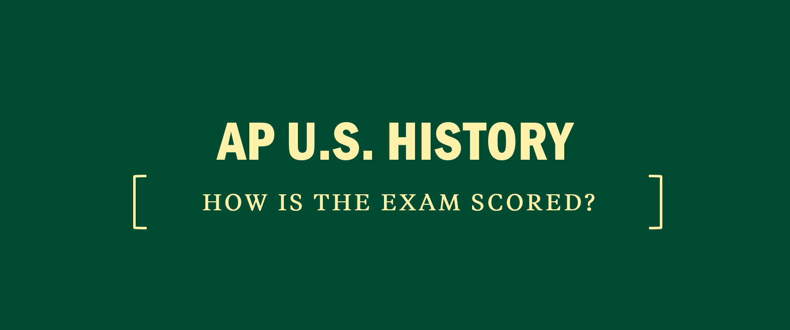 APUSH How is the Exam Scored?