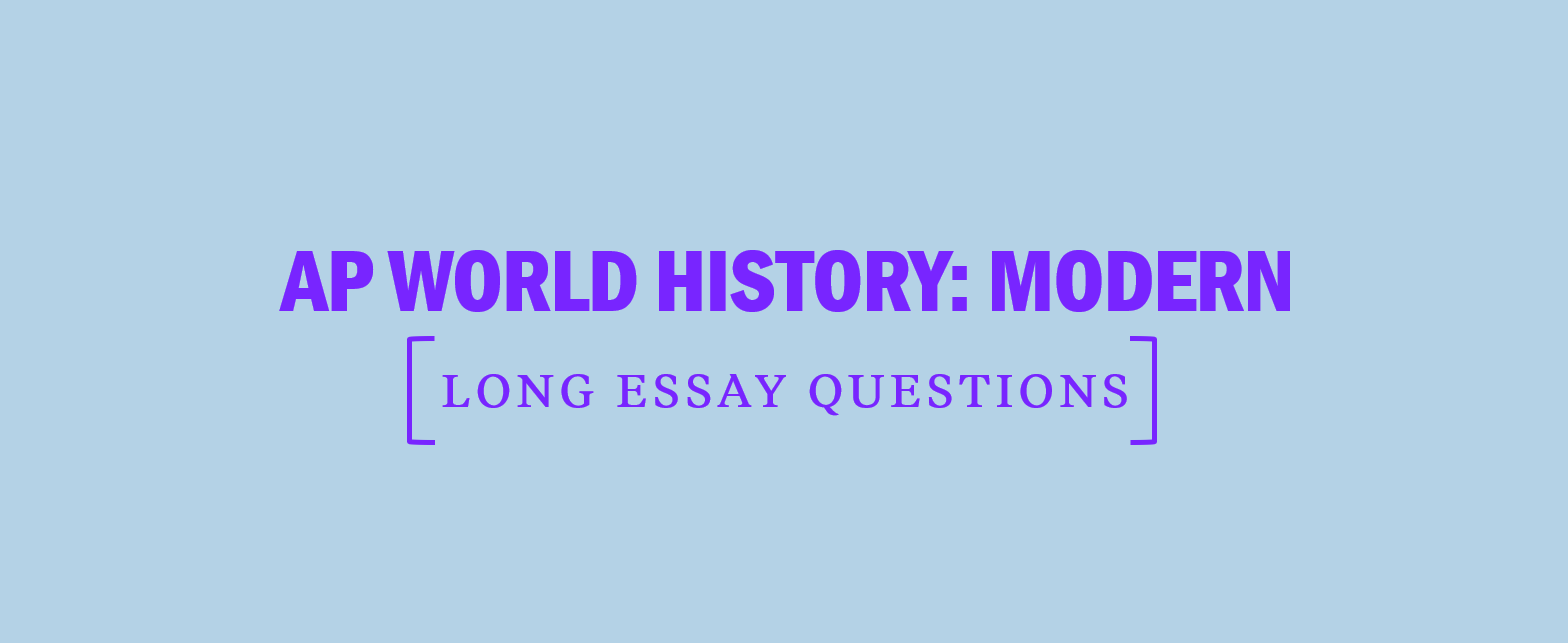 AP World History: Modern Long Essay Questions
