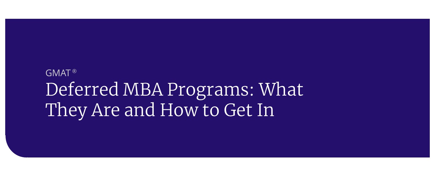 Deferred MBA Programs: What They Are and How to Get In