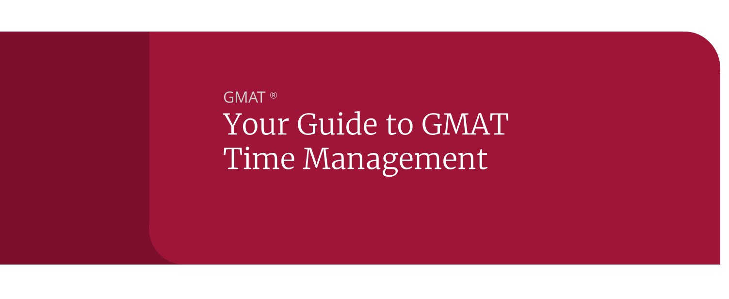 Everything You Need to Know about GMAT Time Management