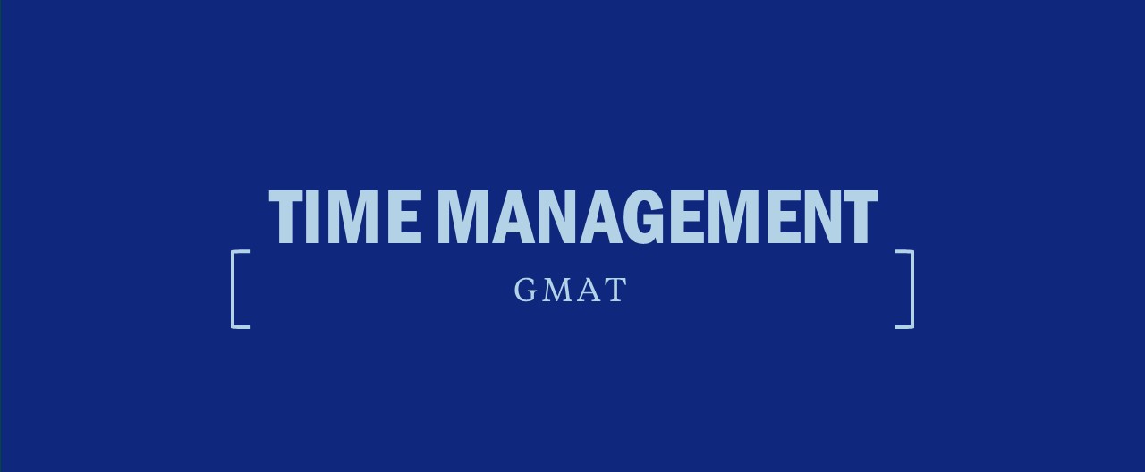 Everything You Need to Know about GMAT Time Management