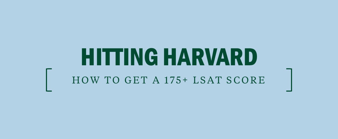 Hitting Harvard - How to get an 175 and above LSAT score