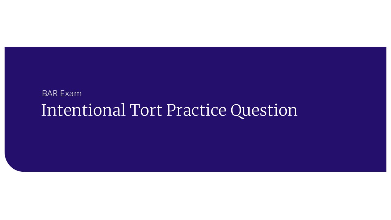 International Tort Bar Exam Practice Question