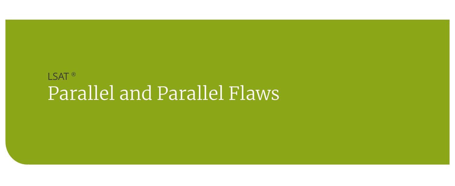 LSAT Logical Reasoning Parallel and Parallel Flaws