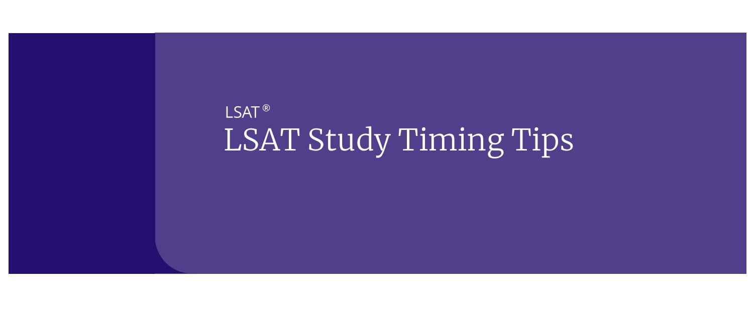 LSAT Study Timing Tips