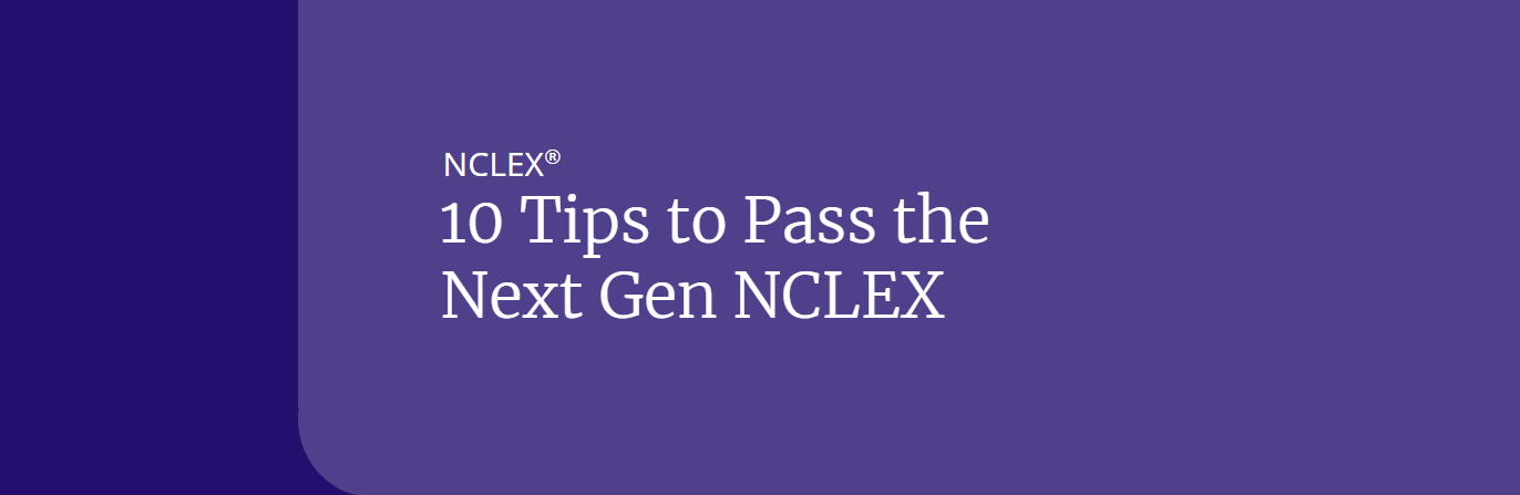 10 Tips to Pass the Next Gen NCLEX
