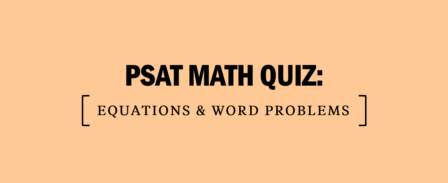 PSAT Math Quiz: Equations & Word Problems