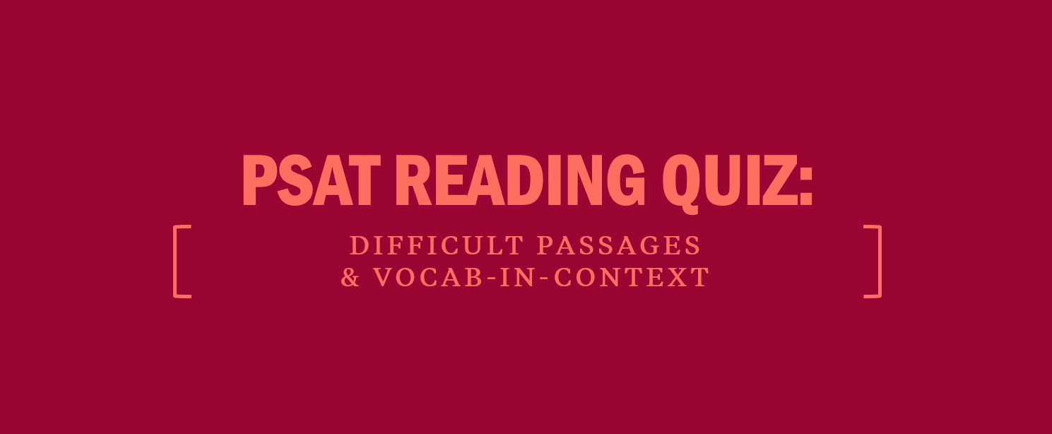 PSAT Reading Quiz: Difficult Passages and Vocab-in-Context
