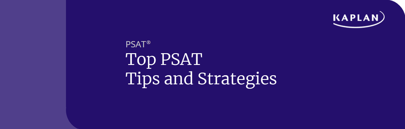 PSAT Test-Taking Strategies: Top 3 Tips – Kaplan Test Prep