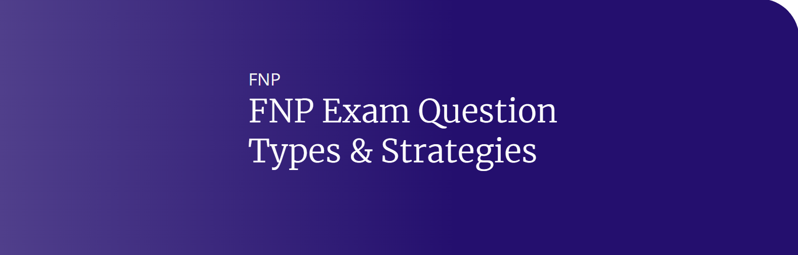 FNP Exam Question Types & Strategies