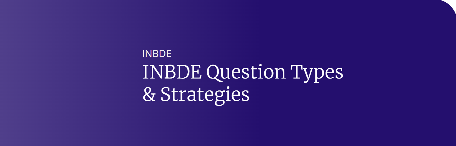 INBDE Question Types & Strategies
