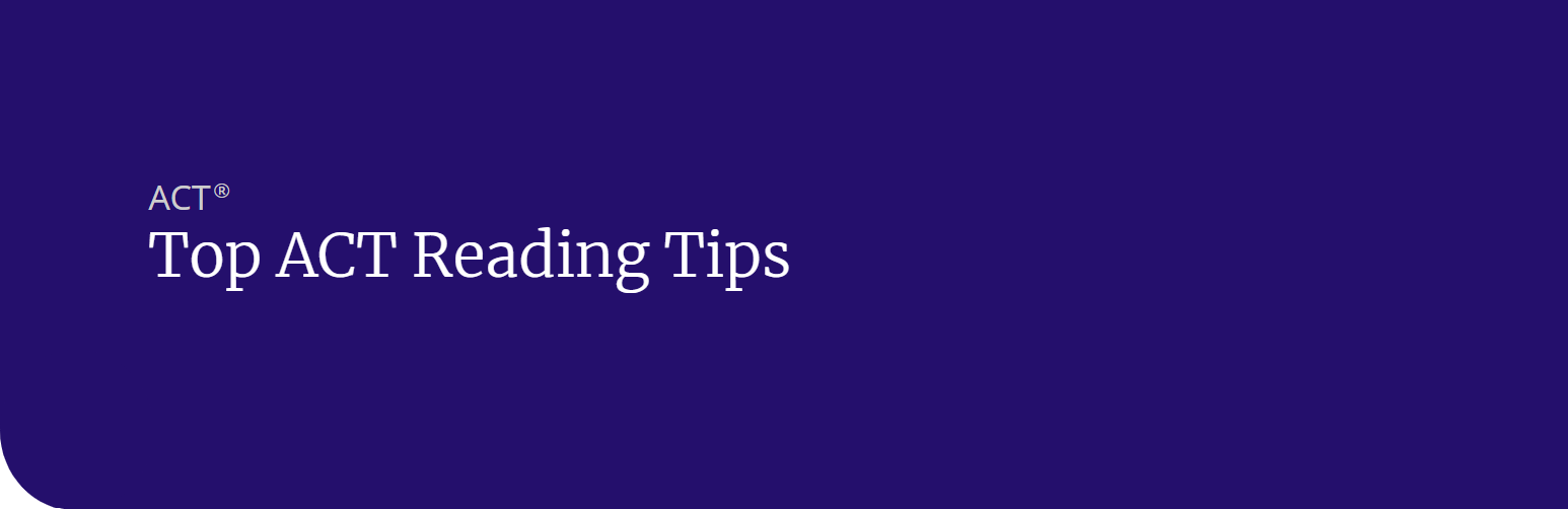 Top ACT Reading Tips
