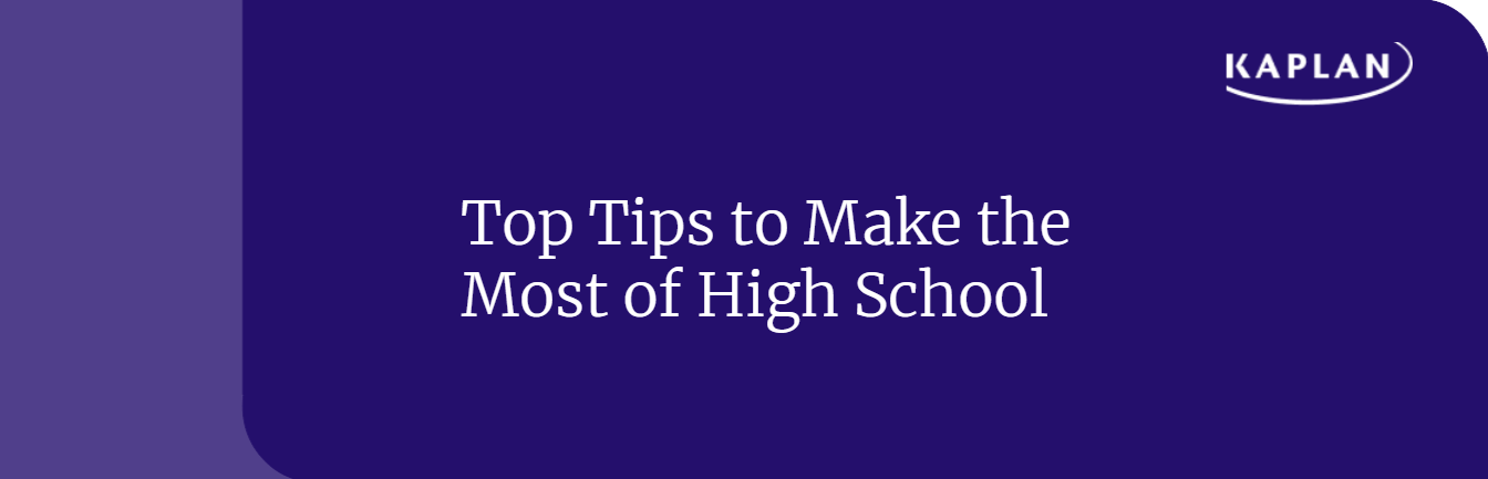 Top Tips to Make the Most of High School