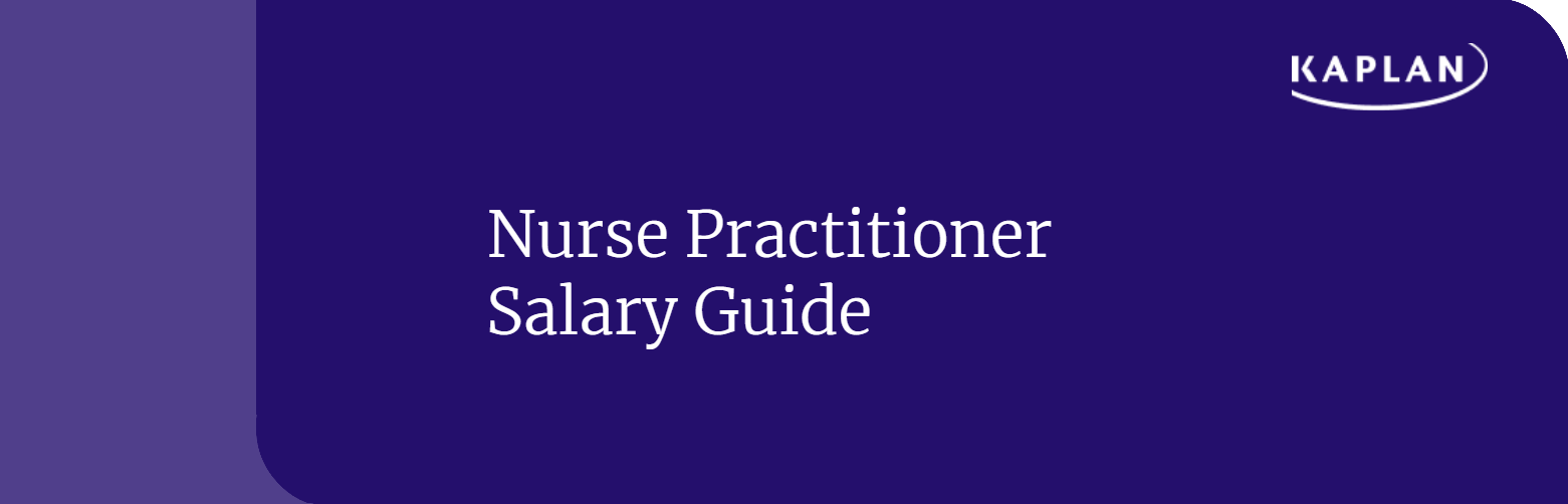 Nurse Practitioner Salary Guide