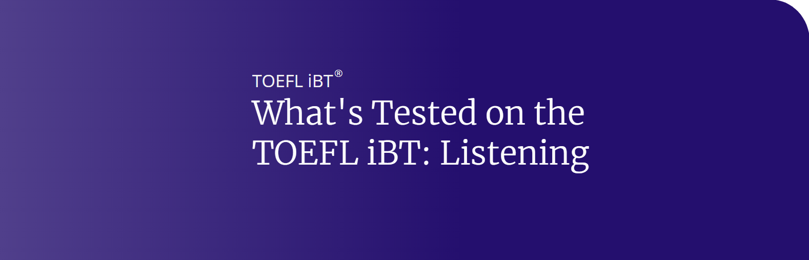 What's Tested on the TOEFL iBT: Listening