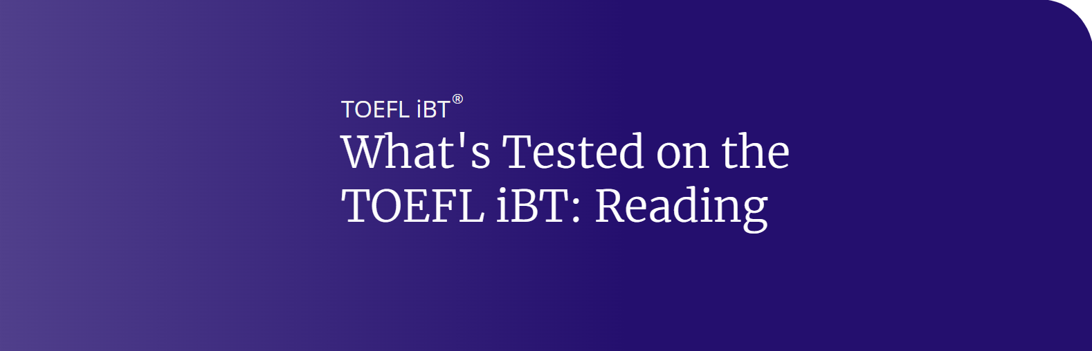 What's Tested on the TOEFL iBT Reading