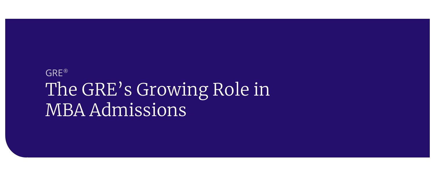The GRE’s Growing Role in MBA Admissions