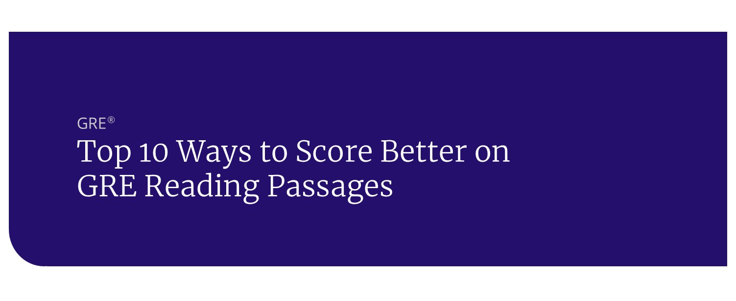 Top 10 Ways to Score Better on GRE Reading Passages