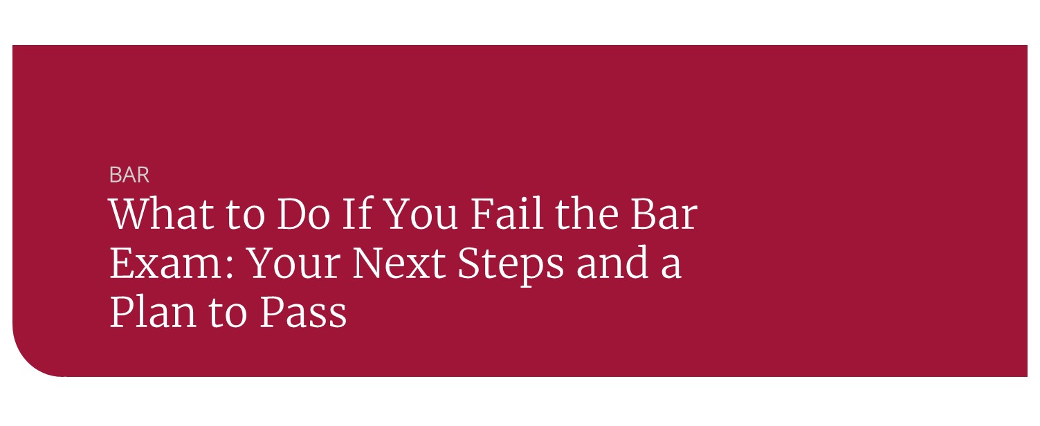 What to Do If You Fail the Bar Exam Your Next Steps and a Plan to Pass