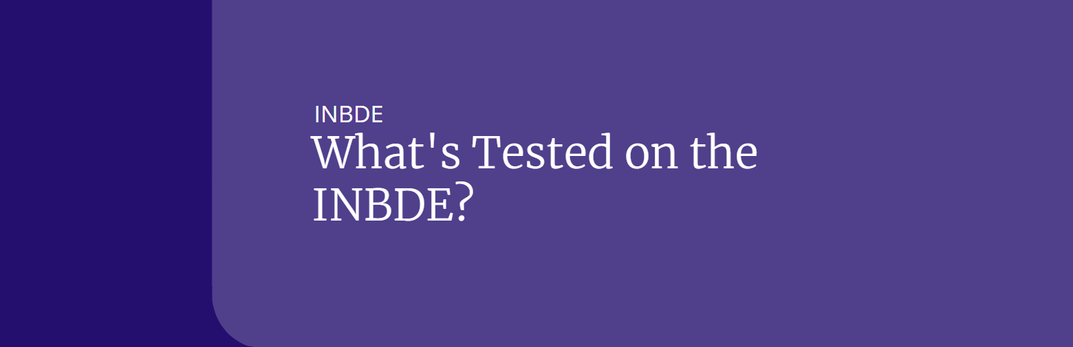 What's Tested on the INBDE?