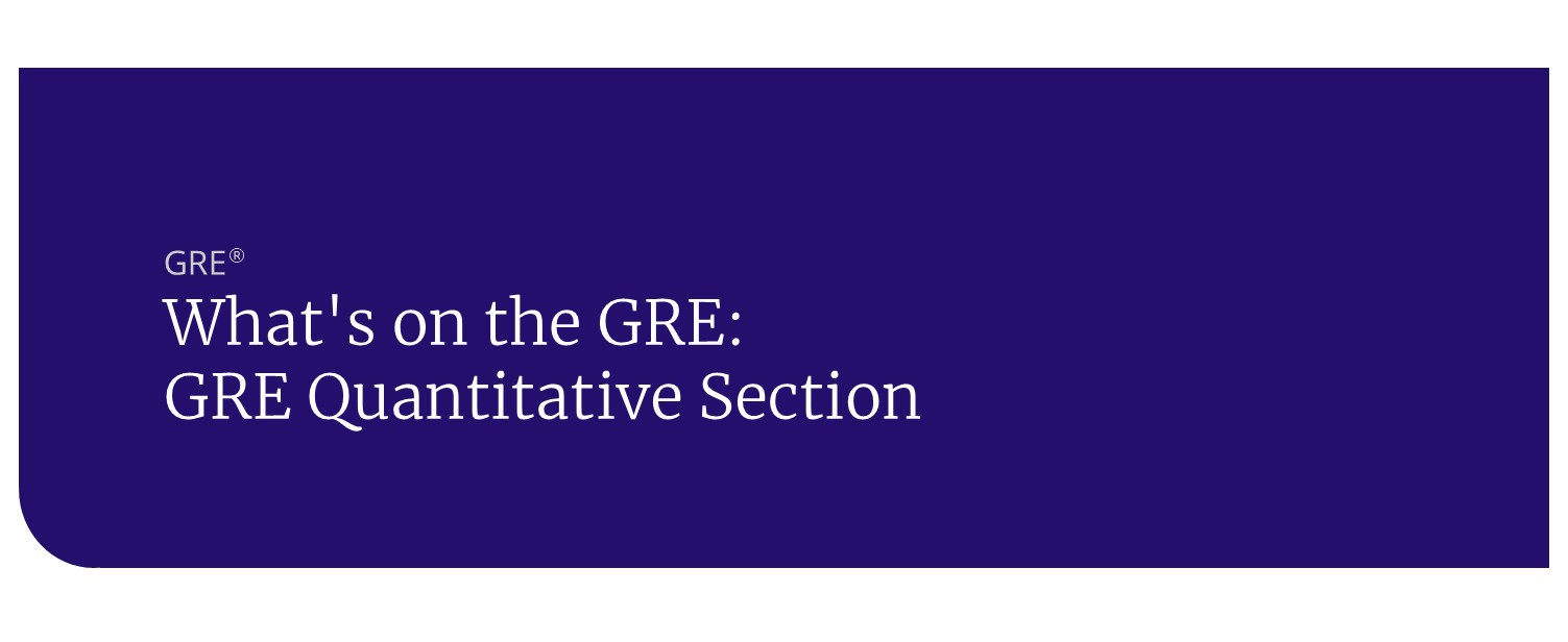 What's on the GRE: GRE Quantitative Section