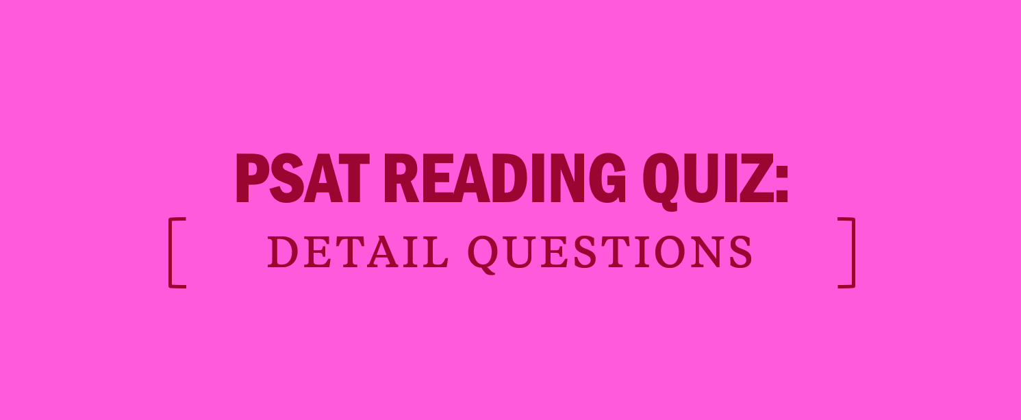 PSAT Reading Quiz: Detail Questions