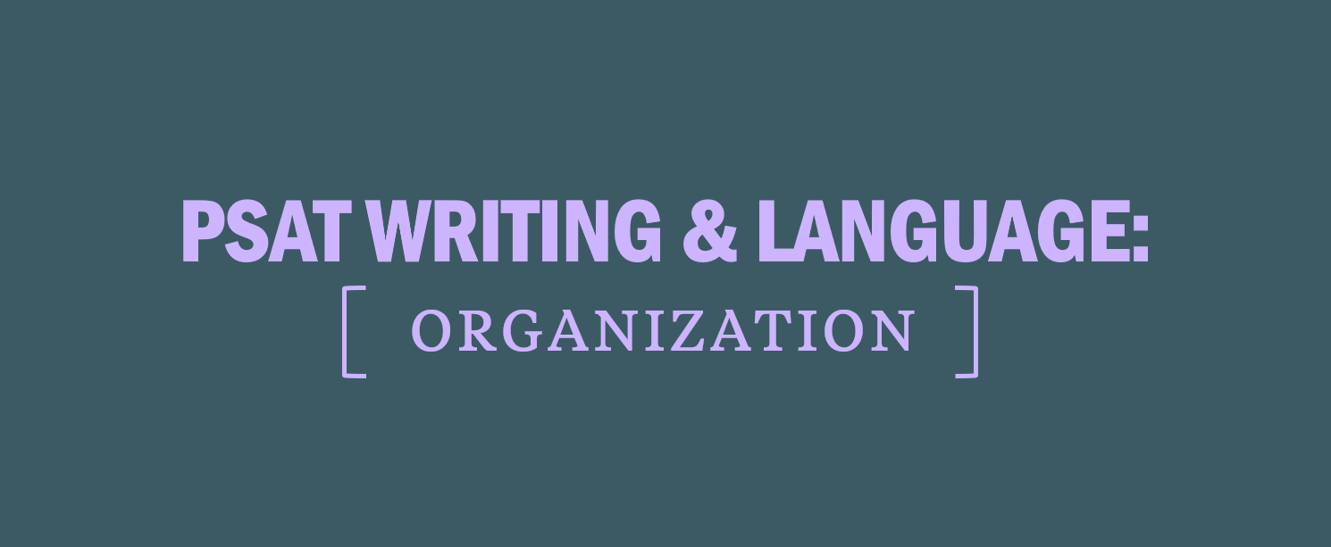 PSAT Writing and Language: Organization